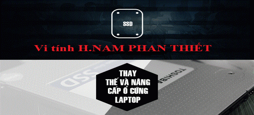 Thay thế và nâng cấp ổ cứng cũ HDD lên SSD